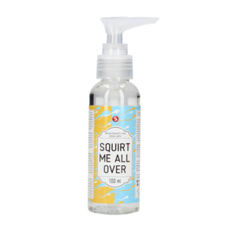 Squirt Me All Over - Waterbased Lubricant - 3 fl oz / 100 ml